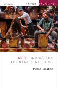 Cover image: Irish Drama and Theatre Since 1950 1st edition 9781474262651