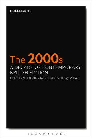 صورة الغلاف: The 2000s: A Decade of Contemporary British Fiction 1st edition 9781441112156