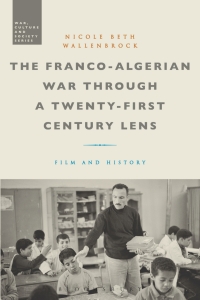 Cover image: The Franco-Algerian War through a Twenty-First Century Lens 1st edition 9781350246805