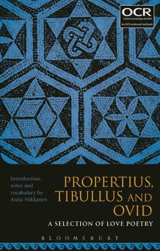 Cover image: Propertius, Tibullus and Ovid: A Selection of Love Poetry 1st edition 9781474266147