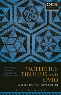 صورة الغلاف: Propertius, Tibullus and Ovid: A Selection of Love Poetry 1st edition 9781474266147