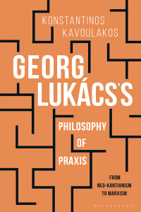 Cover image: Georg Lukács’s Philosophy of Praxis 1st edition 9781350155282