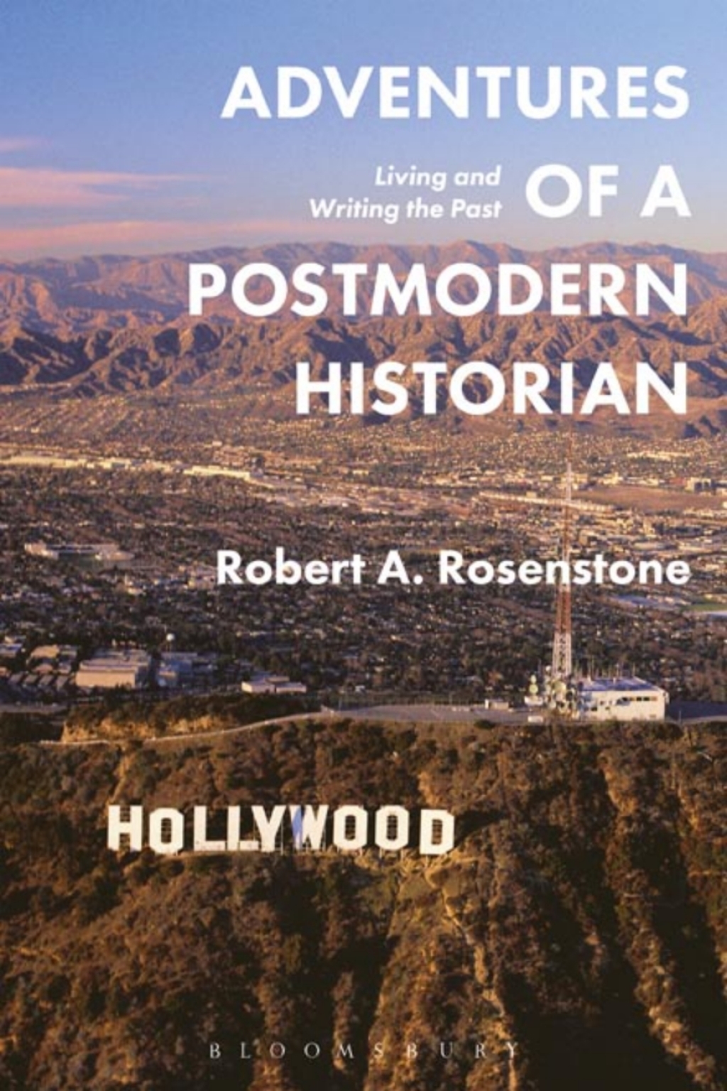 Adventures of a Postmodern Historian Living and Writing the Past 1st Edition