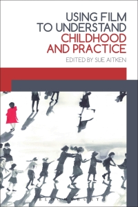 Cover image: Using Film to Understand Childhood and Practice 1st edition 9781474274555