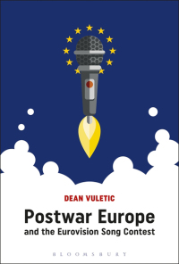 Cover image: Postwar Europe and the Eurovision Song Contest 1st edition 9781474276269