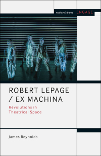 表紙画像: Robert Lepage / Ex Machina 1st edition 9781474276092