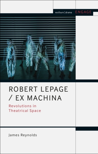 Cover image: Robert Lepage / Ex Machina 1st edition 9781474276092
