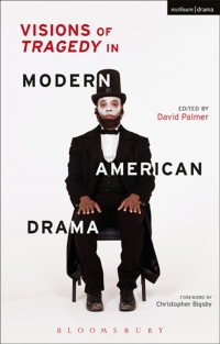 صورة الغلاف: Visions of Tragedy in Modern American Drama 1st edition 9781474276924