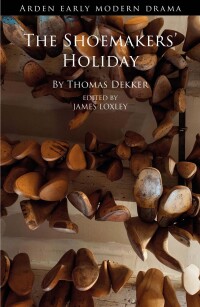 صورة الغلاف: The Shoemakers' Holiday 1st edition 9781474277549