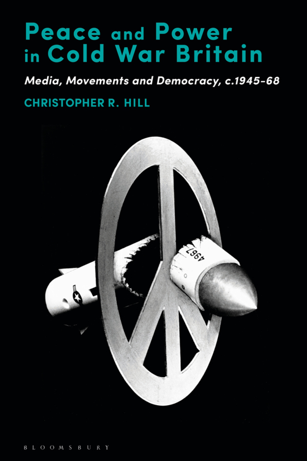 Peace and Power in Cold War Britain Media, Movements and Democracy, c.1945-68 1st Edition