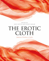 Imagen de portada: The Erotic Cloth 1st edition 9781474286800
