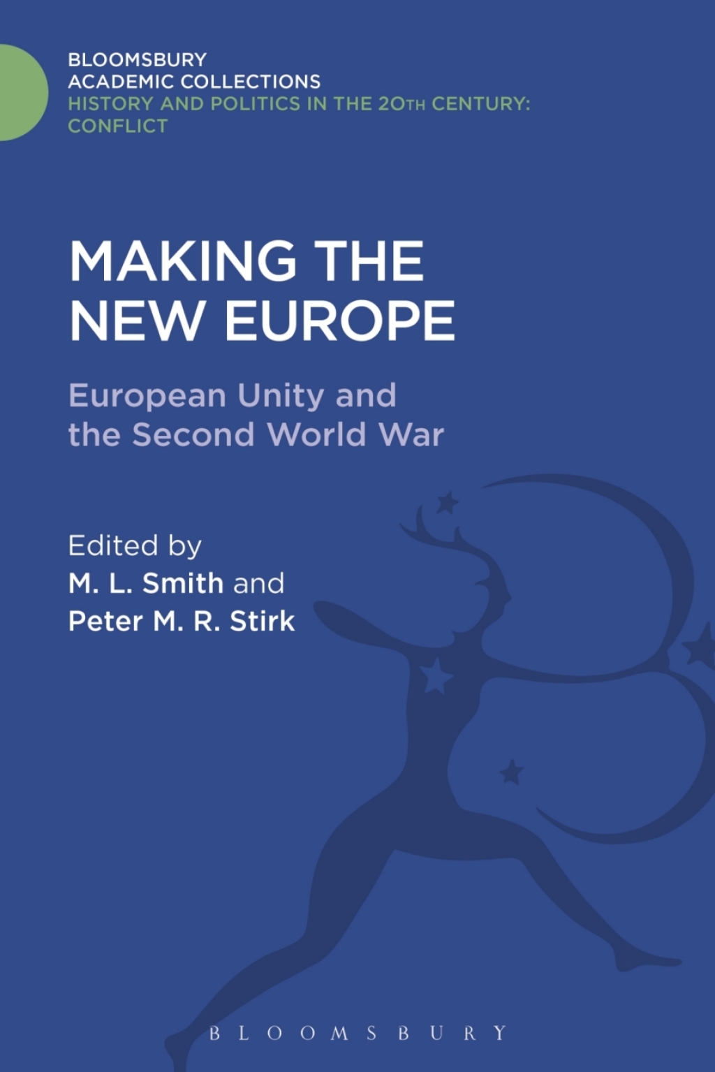 Making the New Europe European Unity and the Second World War 1st Edition