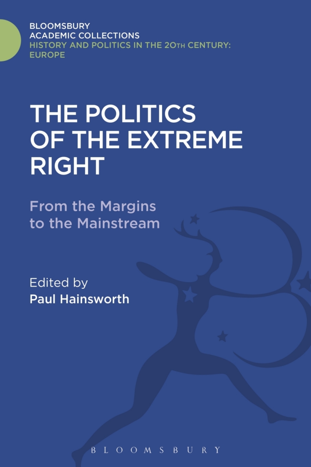 The Politics of the Extreme Right From the Margins to the Mainstream 1st Edition