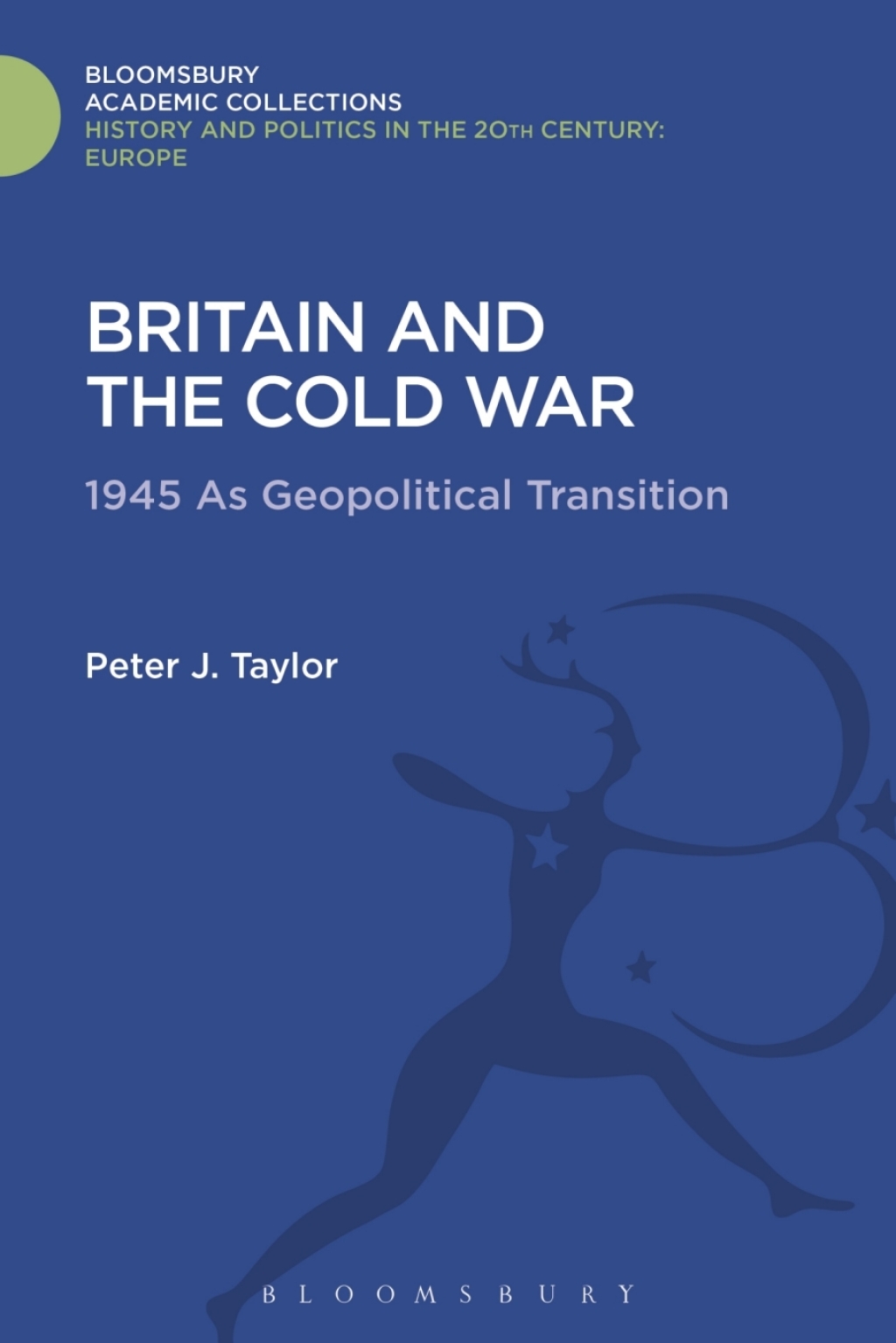 Britain and the Cold War 1945 as Geopolitical Transition 1st Edition