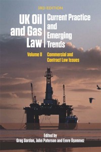 Cover image: UK Oil and Gas Law: Current Practice and Emerging Trends:Volume II: Commercial and Contract Law Issues 3rd edition 9781474421744