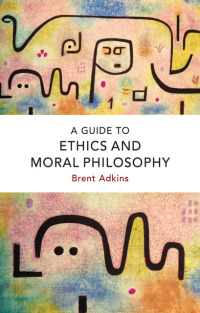Cover image: A Guide to Ethics and Moral Philosophy 9781474422789