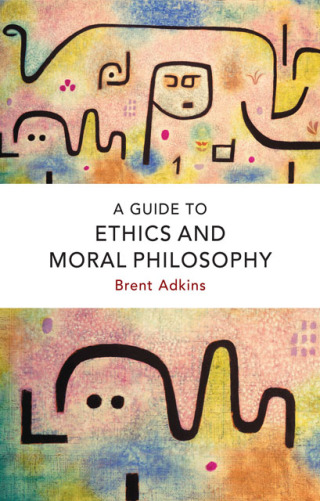 Cover image: A Guide to Ethics and Moral Philosophy 9781474422789