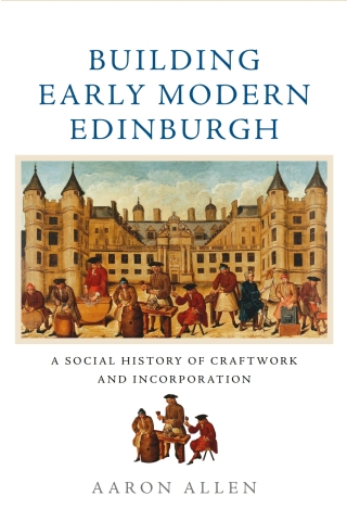 Cover image: Building Early Modern Edinburgh 9781474442381