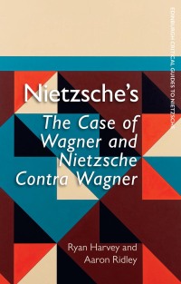 صورة الغلاف: Nietzsche's The Case of Wagner and Nietzsche Contra Wagner 9781474461368