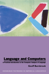 صورة الغلاف: Language and Computers: A Practical Introduction to the Computer Analysis of Language 9780748607853