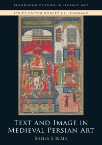 Cover image: Text and Image in Medieval Persian Art 9781474446327