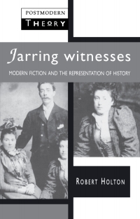 Imagen de portada: Jarring Witnesses: Modern Fiction and the Representation of History 9780745012834