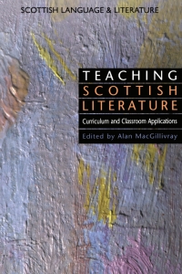 Cover image: Teaching Scottish Literature: Curriculum and Classroom Applications (Scottish Language and Literature Volume 3) 9780748609307