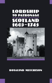 Cover image: Lordship to Patronage: Scotland 1603-1745 9780748602339