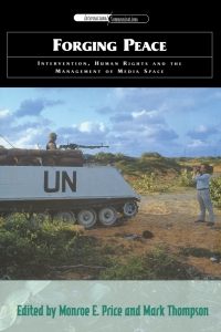 Cover image: Forging Peace: Intervention, Human Rights and the Management of Media Space 9780748615018