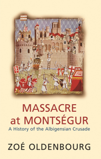 Cover image: Massacre At Montsegur: A History Of The Albigensian Crusade 9781474600316