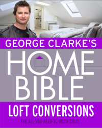 Cover image: George Clarke's Home Bible: Bedrooms and Loft Conversions 9781474600750