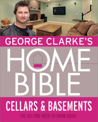 Cover image: George Clarke's Home Bible: Cellars and Basements 9781474600767
