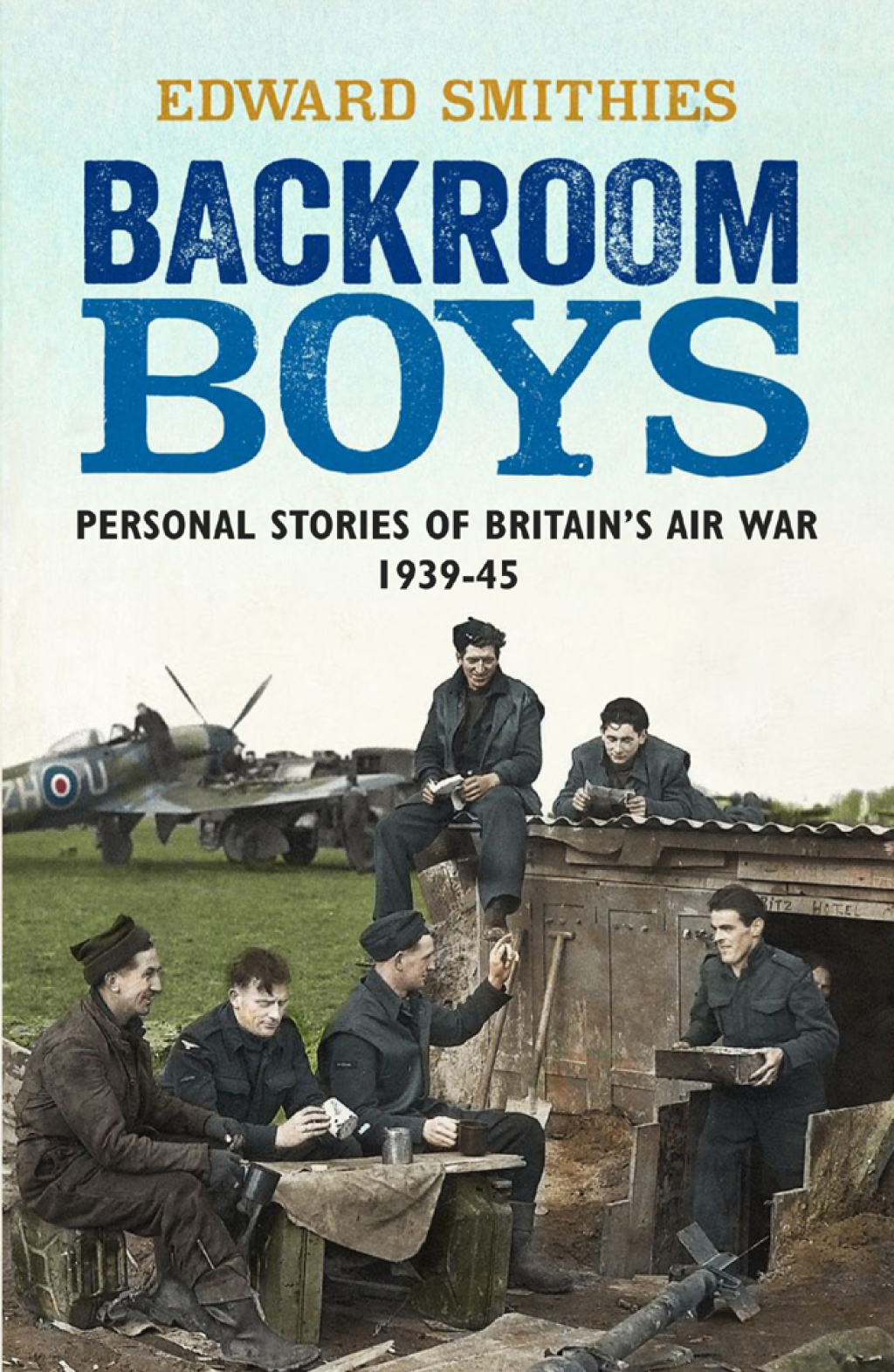 Backroom Boys Personal Stories of Britain’s Air War 1939-45