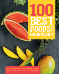 Imagen de portada: 100 Best Foods for Pregnancy 9781474812276