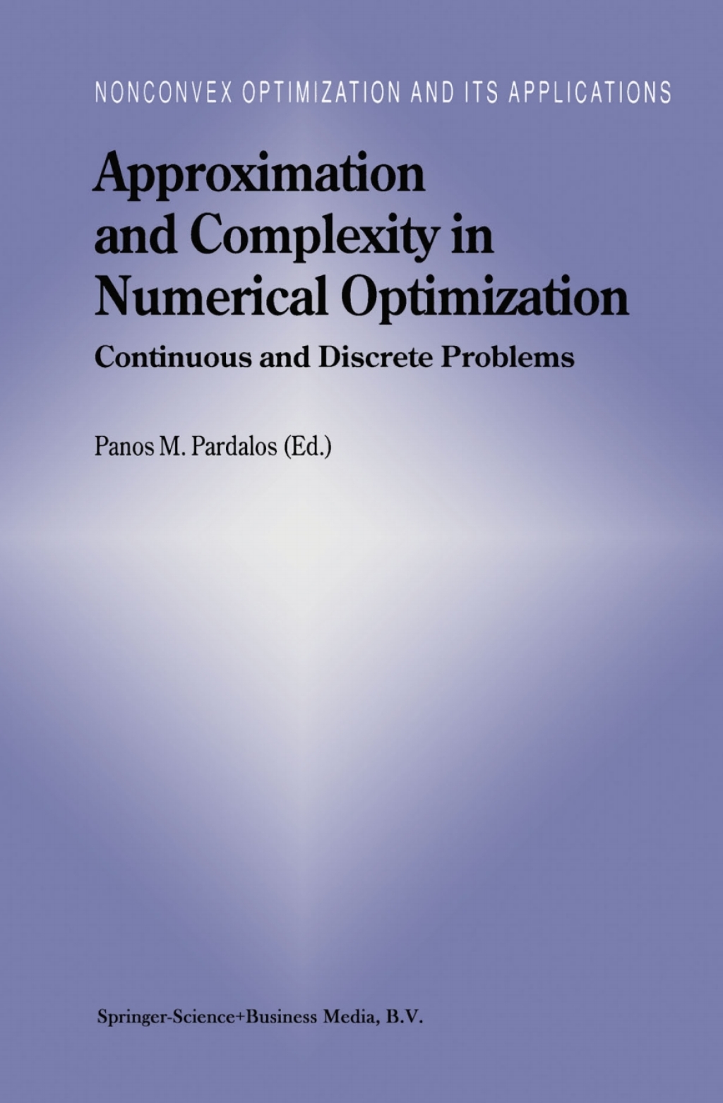 Approximation and Complexity in Numerical Optimization Continuous and Discrete Problems 1st Edition