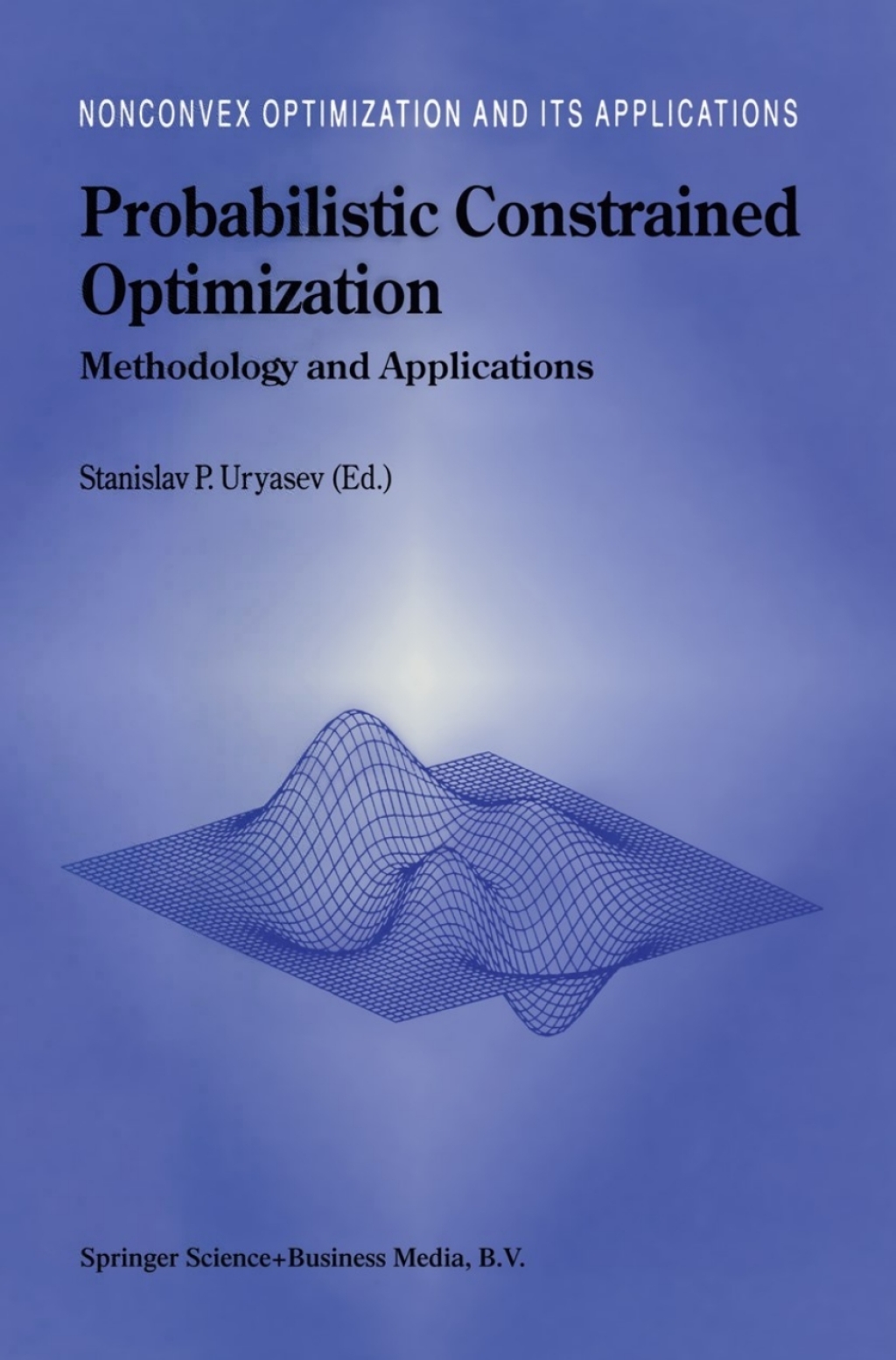Probabilistic Constrained Optimization Methodology and Applications 1st Edition