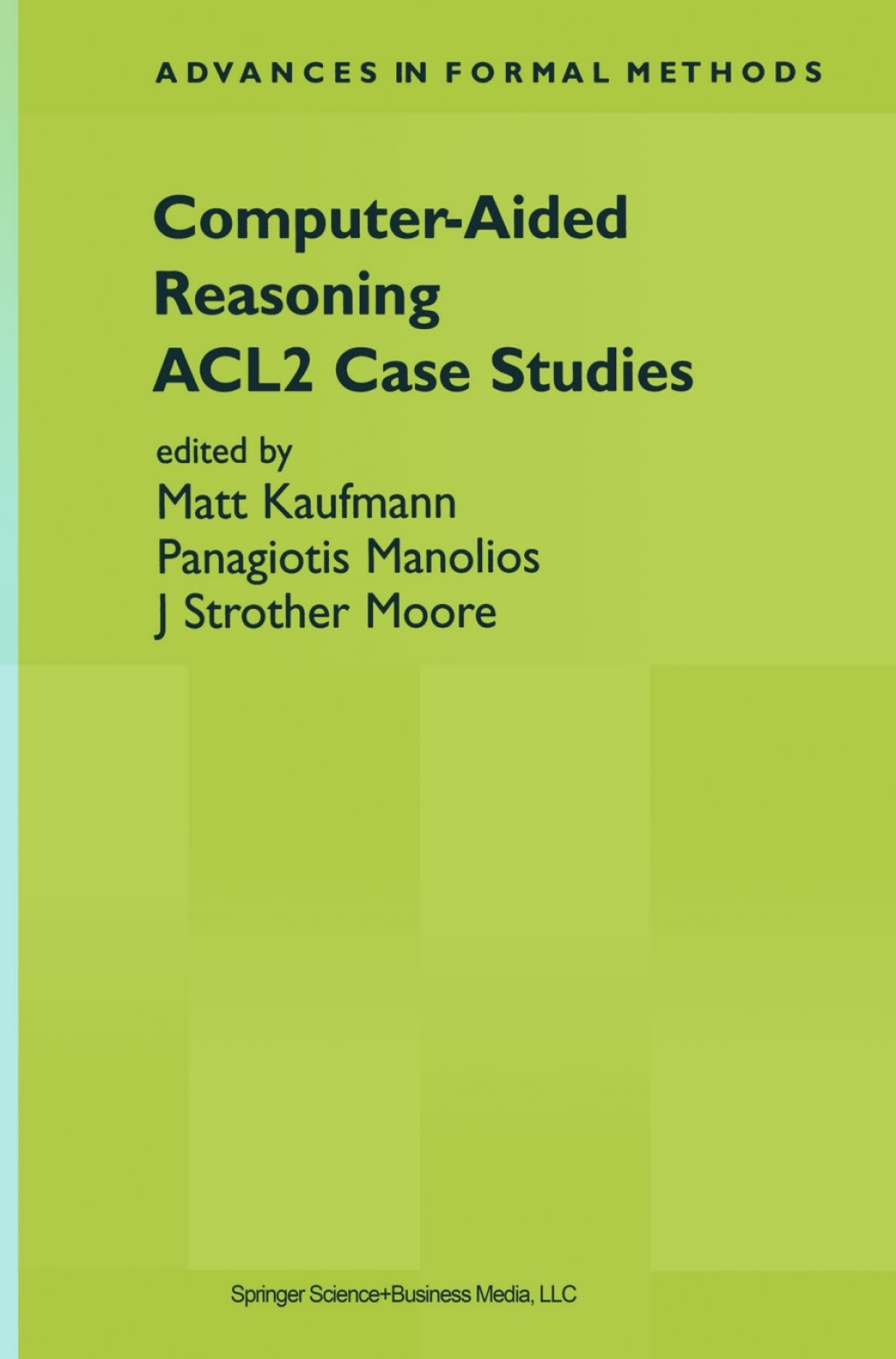 Computer-Aided Reasoning ACL2 Case Studies 1st Edition