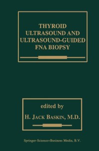 表紙画像: Thyroid Ultrasound and Ultrasound-Guided FNA Biopsy 1st edition 9780792386629