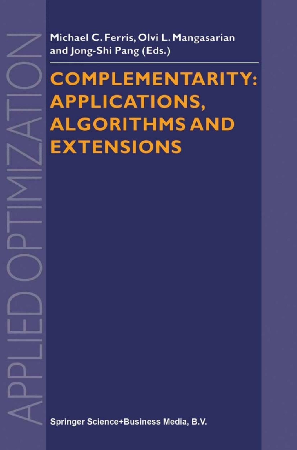 Complementarity: Applications, Algorithms and Extensions 1st Edition