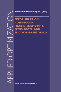 Omslagafbeelding: Reformulation: Nonsmooth, Piecewise Smooth, Semismooth and Smoothing Methods 1st edition 9781475763881