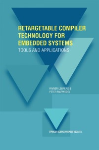 صورة الغلاف: Retargetable Compiler Technology for Embedded Systems 9780792375784