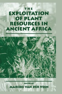 Imagen de portada: The Exploitation of Plant Resources in Ancient Africa 1st edition 9780306461095