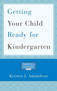 Cover image: Getting Your Child Ready for Kindergarten 9781475804294