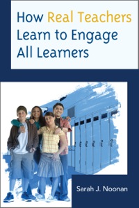Cover image: How Real Teachers Learn to Engage All Learners 9781475804591