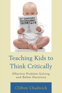 Cover image: Teaching Kids to Think Critically 9781475810653
