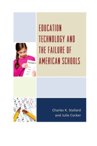 Omslagafbeelding: Education Technology and the Failure of American Schools 9781475811117