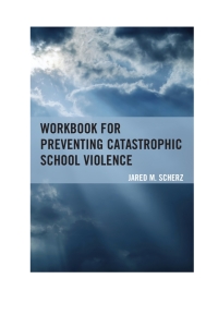 صورة الغلاف: Workbook for Preventing Catastrophic School Violence 9781475812428