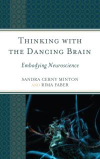 Cover image: Thinking with the Dancing Brain 9781475812503