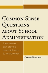 صورة الغلاف: Common Sense Questions about School Administration 9781475812602