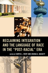 Omslagafbeelding: Reclaiming Integration and the Language of Race in the "Post-Racial" Era 9781475815184